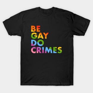 Be gay do crimes T-Shirt